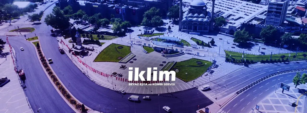 Kayseri Beyaz Eşya Servisi - İklim Servis Profesyonel Tamir Hizmeti